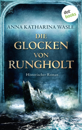 Anna Katharina Wasle: Die Glocken von Rungholt
