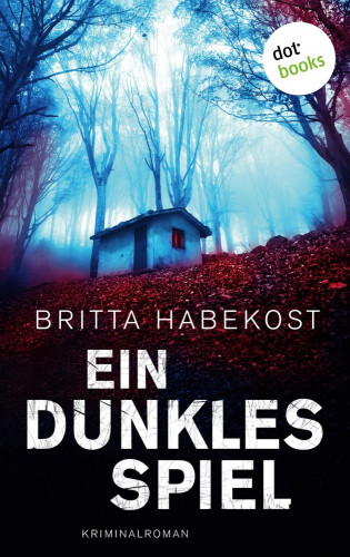 Britta Habekost: Ein dunkles Spiel - Der erste Fall für Jelene Bahl