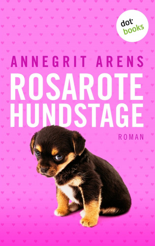 Annegrit Arens: Rosarote Hundstage