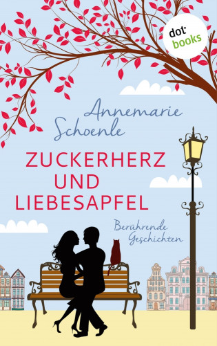Annemarie Schoenle: Zuckerherz und Liebesapfel