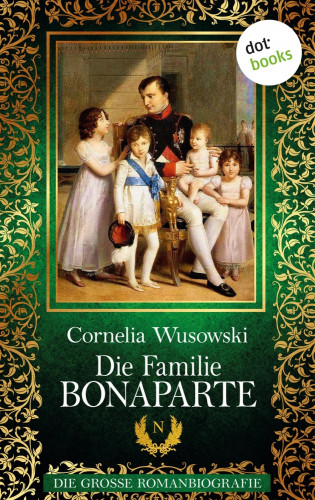 Cornelia Wusowski: Die Familie Bonaparte