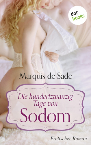 Marquis de Sade: Die hundertzwanzig Tage von Sodom
