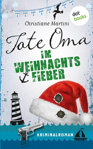 Christiane Martini: Tote Oma im Weihnachtsfieber