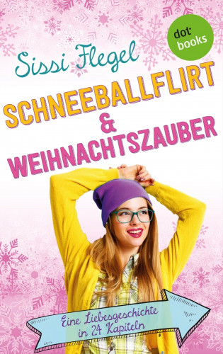 Sissi Flegel: Schneeballflirt und Weihnachtszauber