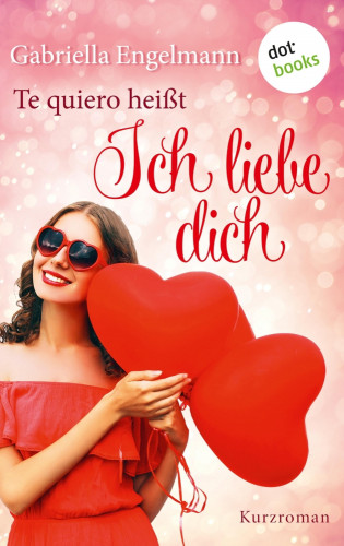 Gabriella Engelmann: Te quiero heißt Ich liebe dich