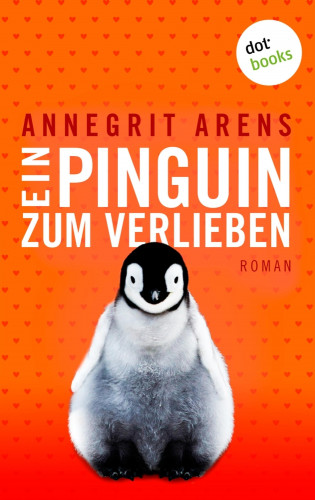 Annegrit Arens: Ein Pinguin zum Verlieben