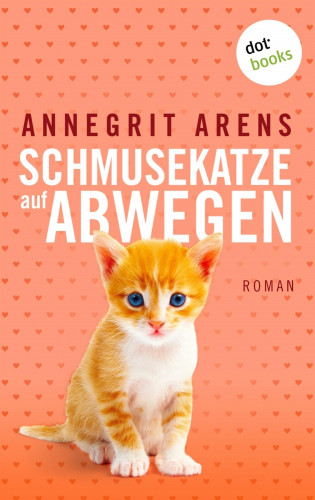 Annegrit Arens: Schmusekatze auf Abwegen