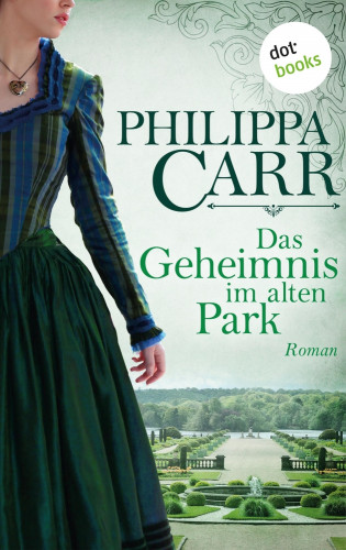 Philippa Carr: Das Geheimnis im alten Park: Die Töchter Englands - Band 15