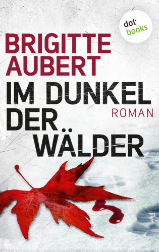 Brigitte Aubert: Im Dunkel der Wälder: Élise-Andrioli-Reihe 1