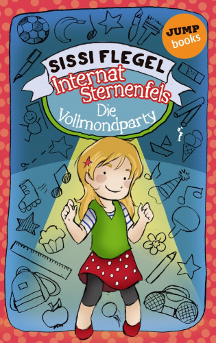 Sissi Flegel: Internat Sternenfels - Band 3: Die Vollmondparty