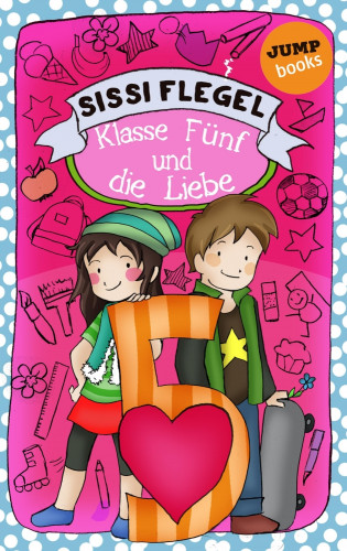 Sissi Flegel: Schülerstreich und Lehrerschreck - Band 4: Klasse Fünf und die Liebe