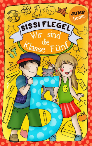 Sissi Flegel: Schülerstreich und Lehrerschreck - Band 3: Wir sind die Klasse Fünf