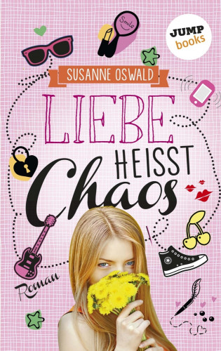 Susanne Oswald: Liebe heißt Chaos
