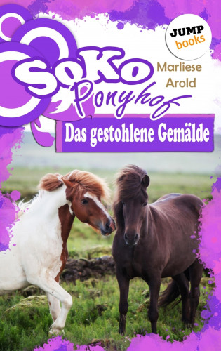 Marliese Arold: SOKO Ponyhof - Zweiter Roman: Das gestohlene Gemälde