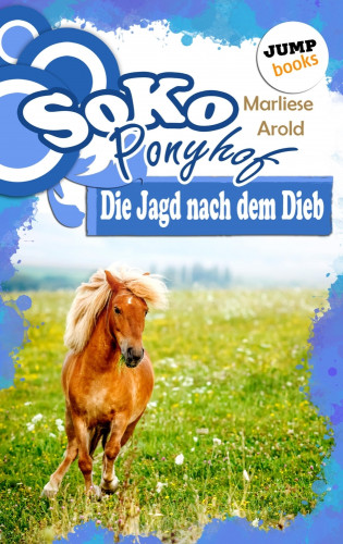 Marliese Arold: SOKO Ponyhof - Dritter Roman: Die Jagd nach dem Dieb