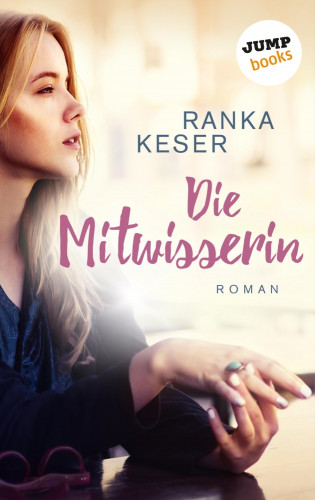 Ranka Keser: Die Mitwisserin