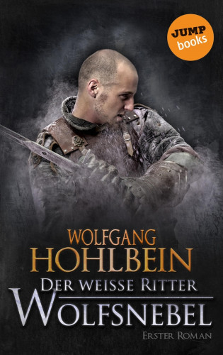 Wolfgang Hohlbein: Der weiße Ritter - Erster Roman: Wolfsnebel