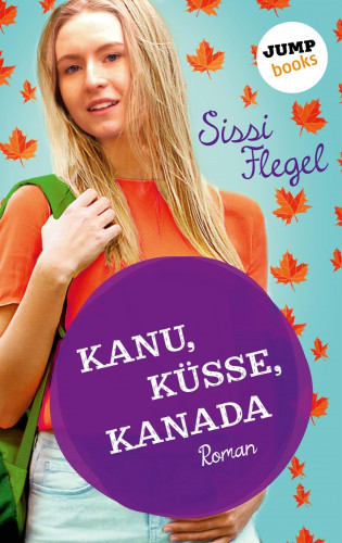 Sissi Flegel: Kanu, Küsse, Kanada: Erster Roman der Mimi-Reihe