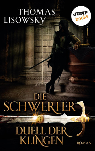 Thomas Lisowsky: DIE SCHWERTER - Band 3: Duell der Klingen
