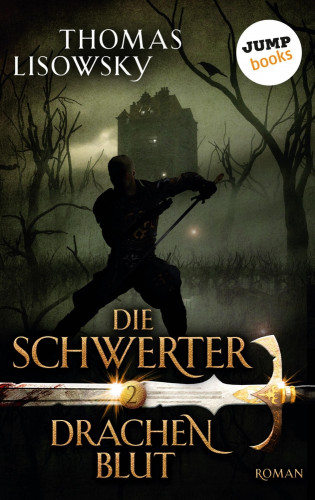 Thomas Lisowsky: DIE SCHWERTER - Band 2: Drachenblut