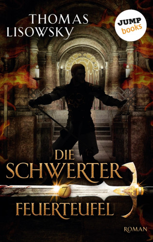 Thomas Lisowsky: DIE SCHWERTER - Band 7: Feuerteufel