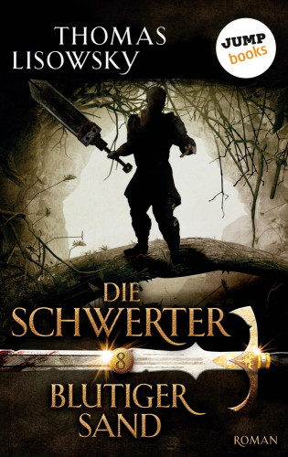 Thomas Lisowsky: DIE SCHWERTER - Band 8: Blutiger Sand