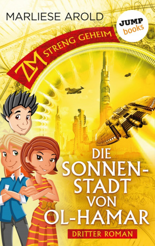 Marliese Arold: ZM - streng geheim: Dritter Roman - Die Sonnenstadt von Ol-Hamar
