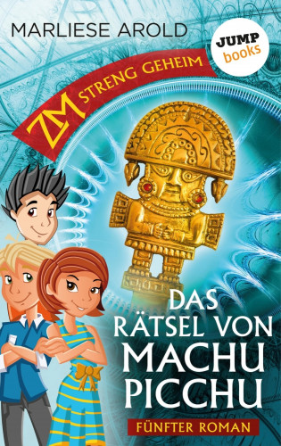 Marliese Arold: ZM - streng geheim: Fünfter Roman - Das Rätsel von Machu Picchu