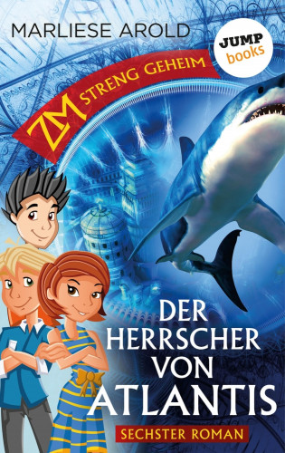 Marliese Arold: ZM - streng geheim: Sechster Roman - Der Herrscher von Atlantis