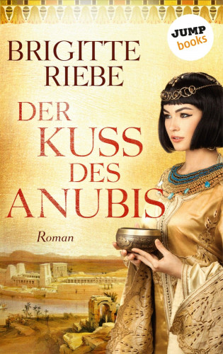 Brigitte Riebe: Der Kuss des Anubis