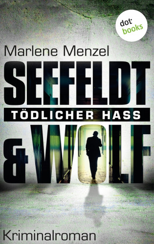 Marlene Menzel: Seefeldt & Wolf - Tödlicher Hass