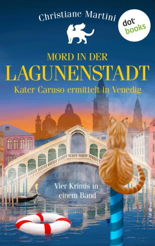 Christiane Martini: Mord in der Lagunenstadt - Kater Caruso ermittelt in Venedig