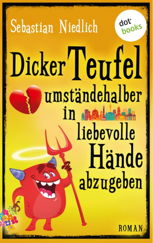 Sebastian Niedlich: Dicker Teufel umständehalber in liebevolle Hände abzugeben