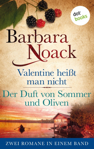 Barbara Noack: Valentine heißt man nicht & Der Duft von Sommer und Oliven