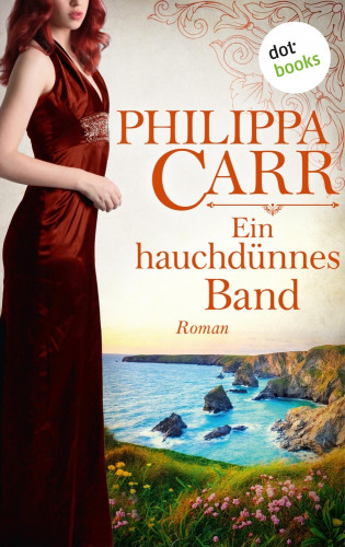 Philippa Carr: Ein hauchdünnes Band: Die Töchter Englands - Band 18
