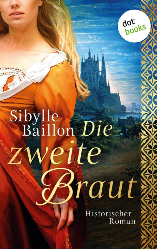 Sibylle Baillon: Die zweite Braut