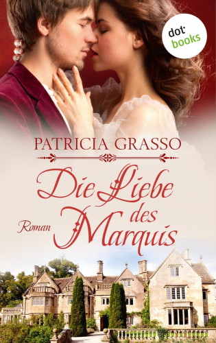Patricia Grasso: Die Liebe des Marquis