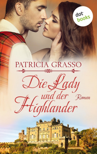Patricia Grasso: Die Lady und der Highlander - Devereux-MacArthur-Reihe: Band 5