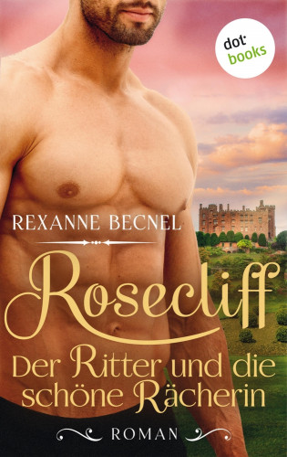 Rexanne Becnel: Rosecliff - Band 2: Der Ritter und die schöne Rächerin
