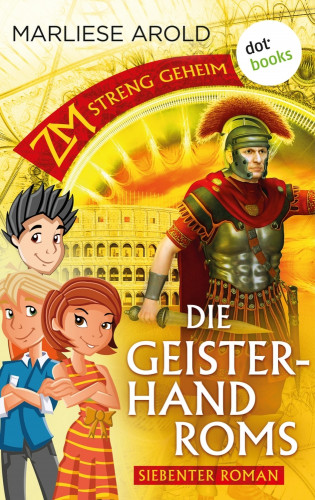 Marliese Arold: ZM - streng geheim: Siebter Roman - Die Geisterhand Roms