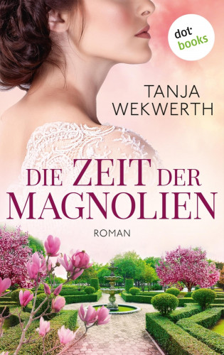Tanja Wekwerth: Die Zeit der Magnolien