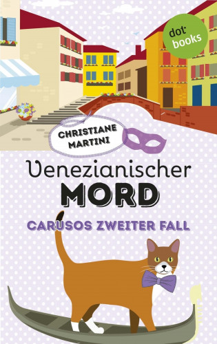 Christiane Martini: Venezianischer Mord - Carusos zweiter Fall