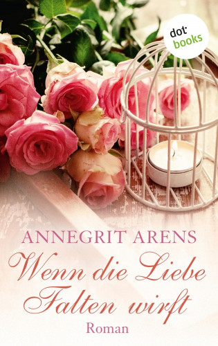 Annegrit Arens: Wenn die Liebe Falten wirft