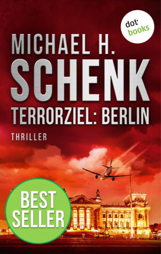 Michael H. Schenk: Terrorziel: Berlin