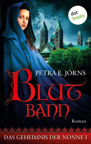 Petra E. Jörns: Das Geheimnis der Nonne - Erster Roman: Blutbann