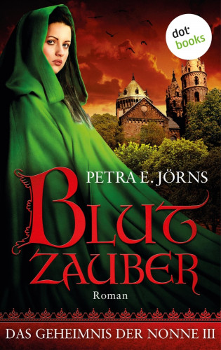 Petra E. Jörns: Das Geheimnis der Nonne - Dritter Roman: Blutzauber