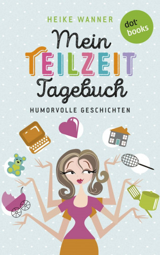 Heike Wanner: Mein Teilzeit-Tagebuch