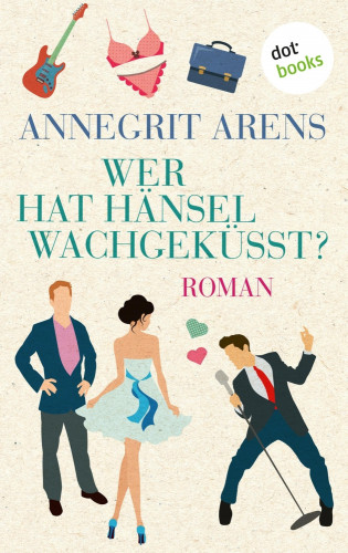 Annegrit Arens: Wer hat Hänsel wachgeküsst