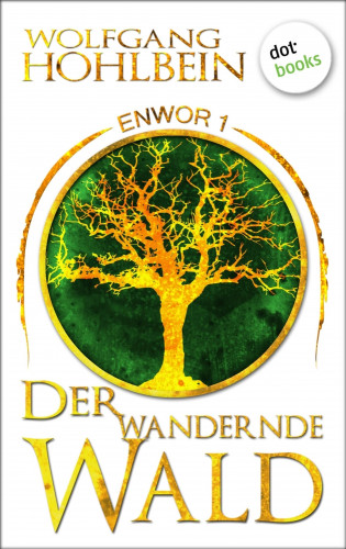 Wolfgang Hohlbein: Enwor - Band 1: Der wandernde Wald