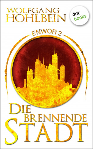 Wolfgang Hohlbein: Enwor - Band 2: Die brennende Stadt